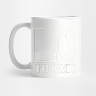 Love To Hate Everything white Vintage Summer Mug